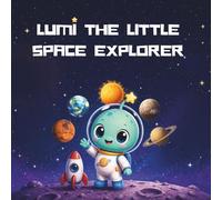 Lumi the Little Space Explorer: A Story-Based Space Learning & Coloring Book