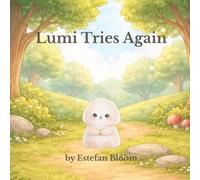 Lumi Tries Again: A Gentle Preschool Story About Resilience, Perseverance, and Learning to Try Again for Toddlers Ages 2-5