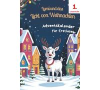 Lumi und das Licht von Weihnachten: Adventskalender für Erstleser. 1. Klasse