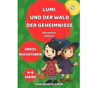 Lumi und der Wald der Geheimnisse: Ein magisches Erstlesebuch zum Selberlesen und Entdecken