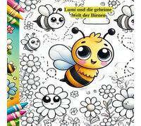 Lumi und die geheime Welt der Bienen: Ein Buch zum Lesen, Lernen & Malen!
