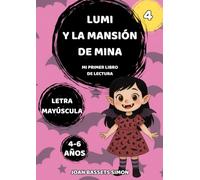 Lumi y la mansión de Mina: Cuento mágico ilustrado para niños y niñas de 4 a 6 años - Lectura autónoma con letra mayúscula, misterio, amistad y aventuras