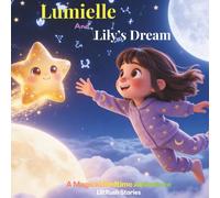 Lumielle and Lily's Dream: A Journey from Worry to Wonder