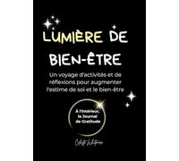 Lumière de Bien-être: Un voyage d'Activités et de Réflexions pour Augmenter l'Estime de Soi et le Bien-être