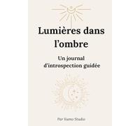Lumières dans l’Ombre: Un journal d’introspection guidée