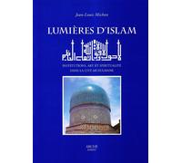 Lumières d'Islam. Institutions, art et spiritualité dans la cité musulmane