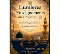 LUMIÈRES ET ENSEIGNEMENTS DU PROPHÈTE ﷺ | Volume 2: 435 méditations sur des hadiths, athārs et paroles de savants musulmans (meditations 88-174)