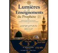 LUMIÈRES ET ENSEIGNEMENTS DU PROPHÈTE ﷺ | Volume 3: 435 méditations sur des hadiths, athārs et paroles de savants musulmans (meditations 175-261)