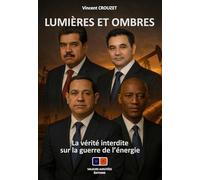 Lumieres et ombres - la verite interdite sur la guerre de l'energie