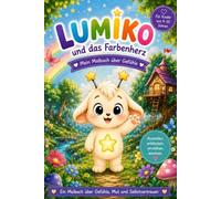 Lumiko und das Farbenherz: Mein Malbuch für Gefühle