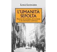 L'umiltà sepolta. Tracce di guerra, di fatiche e di giustizia cap
