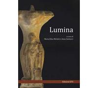 Lumina. Convegno internazionale di studi (Urbino 5-7 giugno 2013). Ediz. illustrata