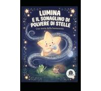 Lumina e il SONAGLINO di polvere di stella: Una storia della buonanotte