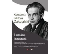 Lumina innorata - Konstanty Ildefons Galczynski, Editie in limba romana
