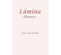 Lúmina Planner- Glow from Within: Guided Reflection Journal for Self Growth