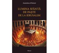 Lumina Sfanta de Paste de la Ierusalim - Auxentios al Foticeei, Editie in limba romana
