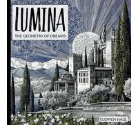 Lumina - the Geometry of Dreams: A Coffee Table Art Book of Intricate Black and White Fantasy Illustrations