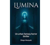 Lumina: Un urban fantasy horror thriller