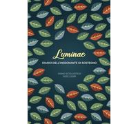 Luminae - Agenda operativa per l’insegnante di sostegno: Strumenti pratici per PEI, GLO, osservazioni, valutazioni e strategie inclusive per alunni con BES e disabilità