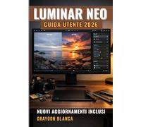 LUMINAR NEO Guide de l'utilisateur 2026: Manuel d'utilisation non officiel