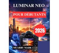 LUMINAR NEO POUR DÉBUTANTS: Découvrez la puissance de la retouche photo par IA