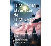 LUMINARIA. El renacer de LUMINARA III: El Último Guardián y los Tres soles