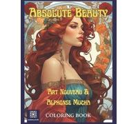 Luminary Books Absolute Beauty. Art Nouveau & Alphonse Mucha Colorin (Tascabile)