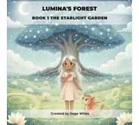 Lumina's Forest: Book 1 - The Starlight Garden: A Magical Story for Sensitive, Empathic Children (Ages 5-8)
