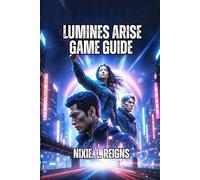 Lumines Arise Game Guide: Complete Every Stage, Know Your Rhythm and Unlock Advanced Strategies to Score Higher
