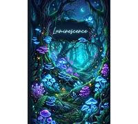 Luminescence: A Mystical Glowing Mushroom Journal for Dreams, Spells, and Late-Night Thoughts