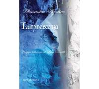 Luminescenza. Viaggio letterario di Luca Santilli. Ediz. italiana e inglese