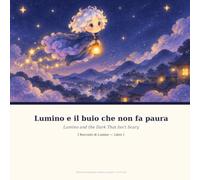 Lumino e il buio che non fa paura: Una storia della buonanotte bilingue italiano-inglese