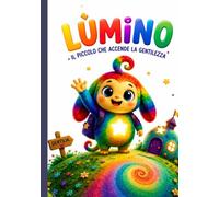 LUMINO STORIE PER BAMBINI: Favole della buonanotte , Storia sulla gentilezza, l'empatia e le emozionI