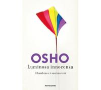 Luminosa innocenza. Il bambino e i suoi misteri