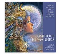 Luminoso Humanness: 365 Ways To Go, Fai Crescere & Splendore Make This Your Best