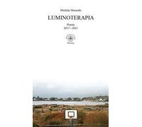 Luminoterapia. Poesie 2017 - 2021
