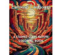 Luminous Landscapes: A Stained Glass Nature Coloring Book