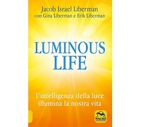 Luminous life. L' Intelligenza della luce illumina le nostre vite
