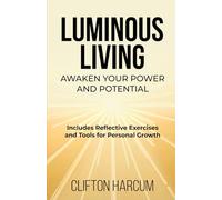 Luminous Living: Awaken Your Power and Potential