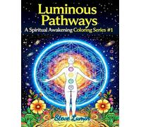 Luminous Pathways A Spiritual Awakening Coloring Series #1: A Meditative Coloring Journey for Mindfulness and Stress Relief