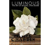 LUMINOUS: The Art of Michael Lynn Adams