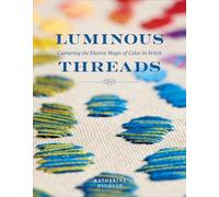 Luminous Threads: Capturing the Elusive Magic of Color in Stitch
