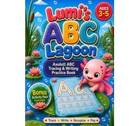 Lumi's ABC Lagoon: Axolotl ABC Tracing & Writing Practice Book for Ages 3-5