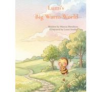 Lumi's Big Warm World: A Heartwarming Story About Courage, Friendship, and Growing One Small Step at a Time