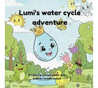 Lumi's water cycle adventure: Interactive Coloring Storybook for Children Ages 3-8