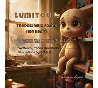 Lumitoo: The Doll Who Found Her Heart.: A Heartwarming Children’s Story About Love and Kindness.
