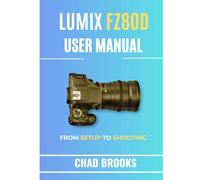 Lumix FZ80D User Manual: From Setup to Shooting