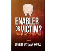 Lumkile Wiseman Nkulu Enabler or victim KPMG SA and State Capture (Tascabile)