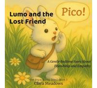 Lumo and the Lost Friend: A Gentle Bedtime Story About Friendship and Empathy