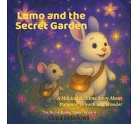Lumo and the Secret Garden: For Kids Ages 3-8 | A Magical Bedtime Story About Patience, Growth and Wonder
